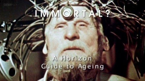 Immortal: A Horizon Guide to Ageing